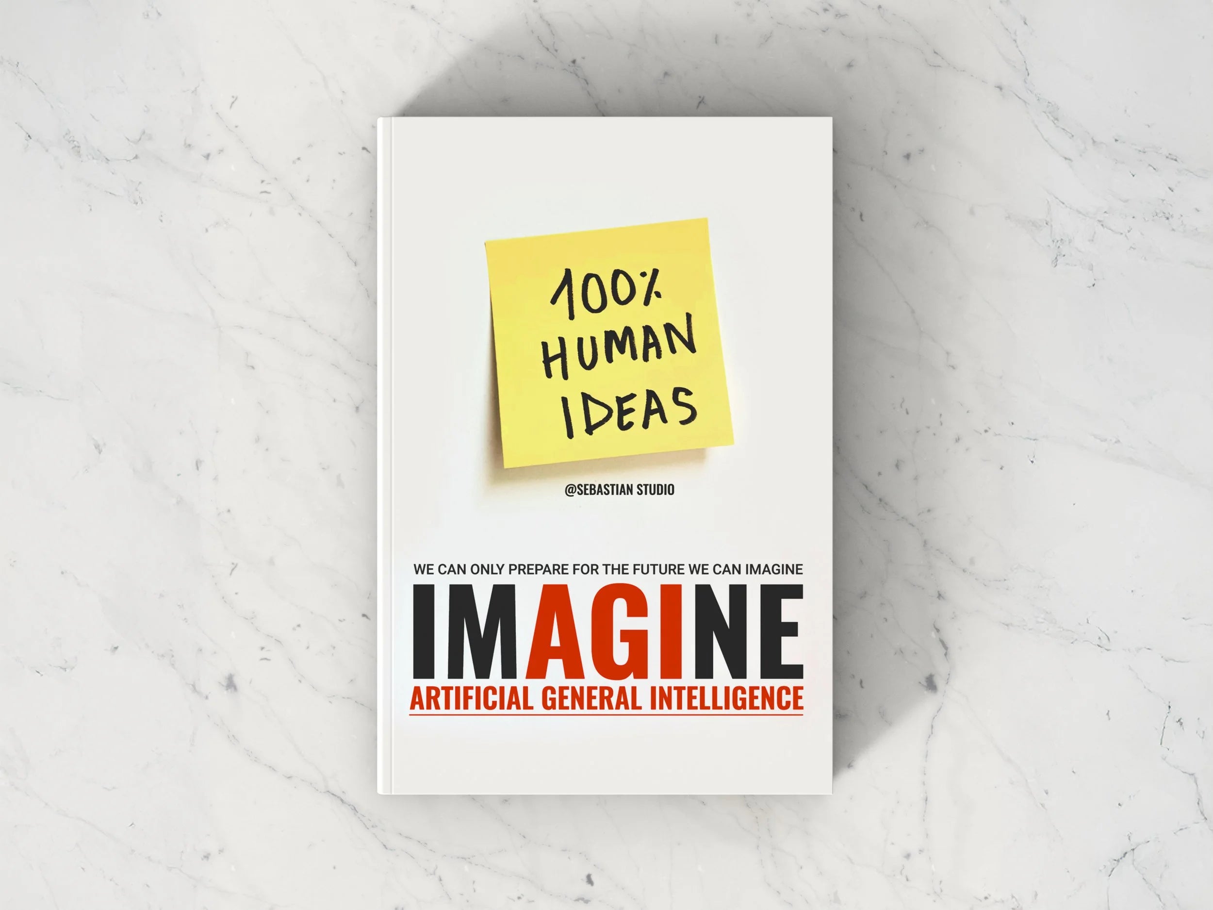 Imagine Artificial General Intelligence